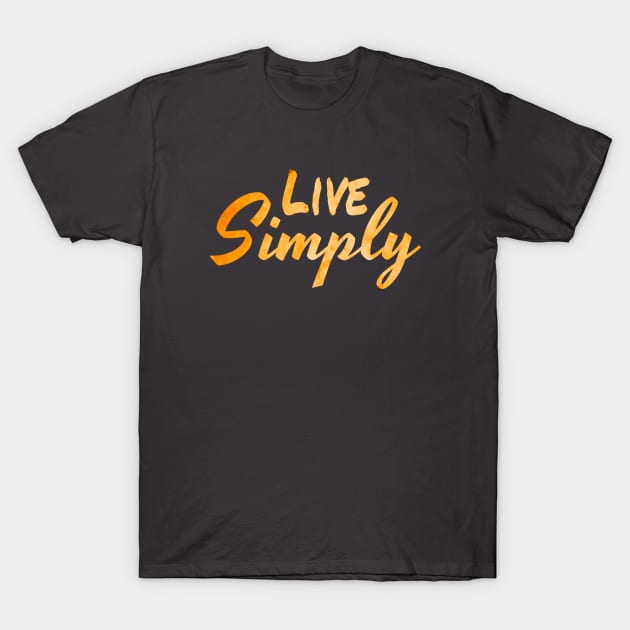 Live Simply T-Shirt by LisaLiza